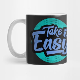 take it easy but take it Mug